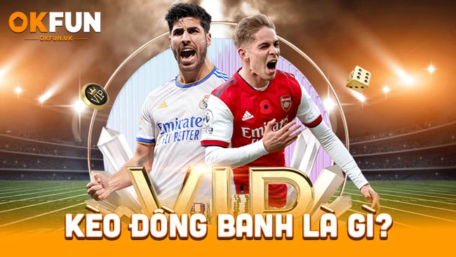 Kèo đồng banh là gì?
