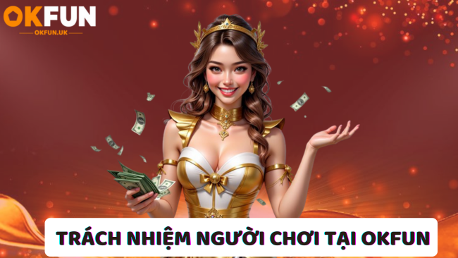 Trách nhiệm người chơi tại OKFUN